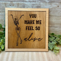 "You Make Me Feel So Alive" Dancing Skeleton Sign - Glowforge
