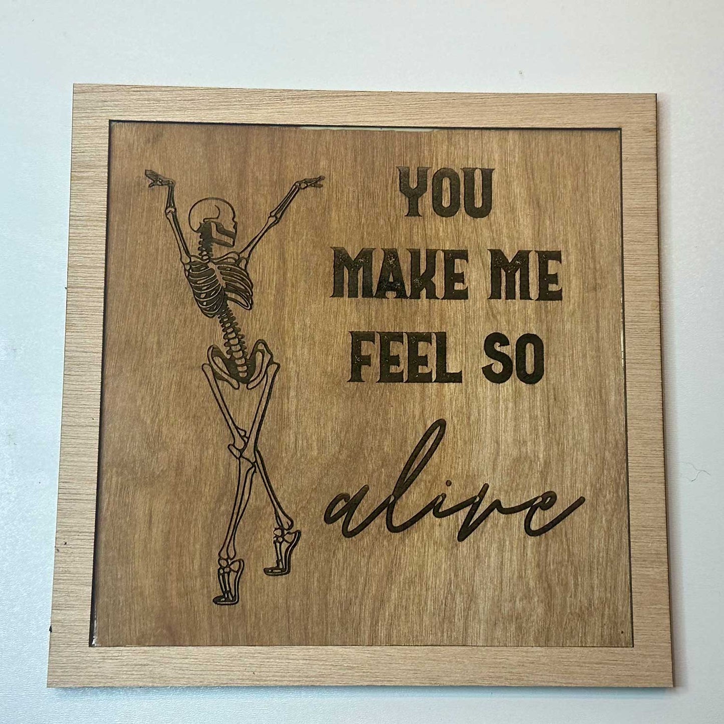 "You Make Me Feel So Alive" Dancing Skeleton Sign - Glowforge