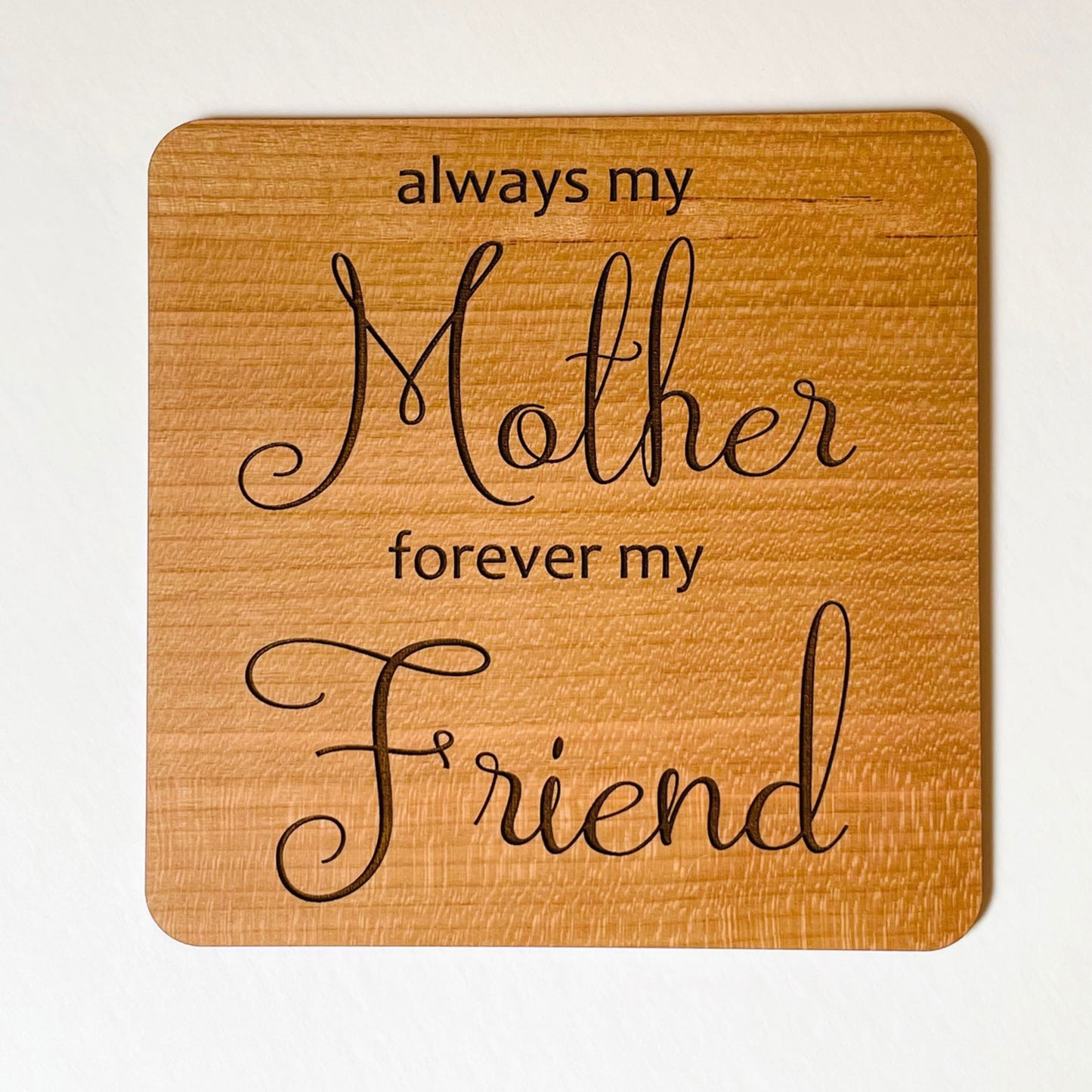 Always My Mother Forever My Friend - Mother's Day Sign