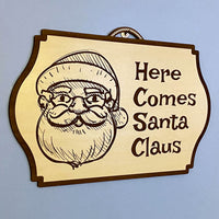 Fun, Festive and Adorable Here Comes Santa Claus Sign (Happy Santa)