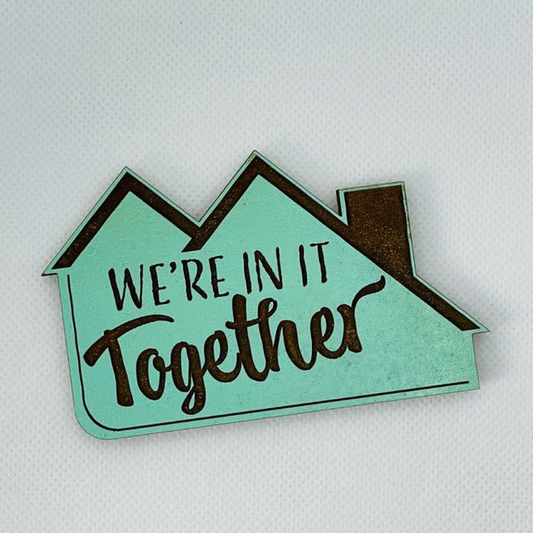 Realtor Saying Magnet - "We're In It Together"