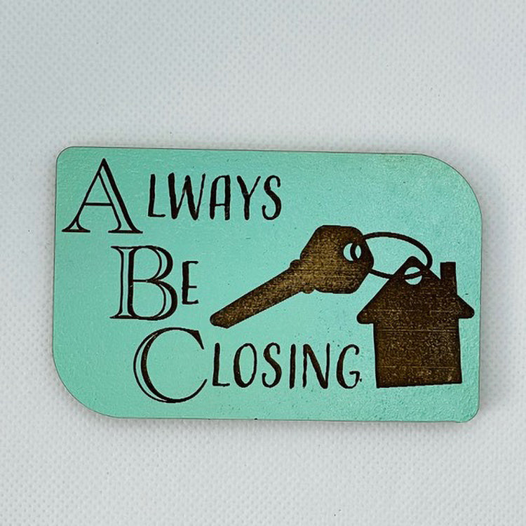 Realtor Saying Magnet - "Always Be Closing"
