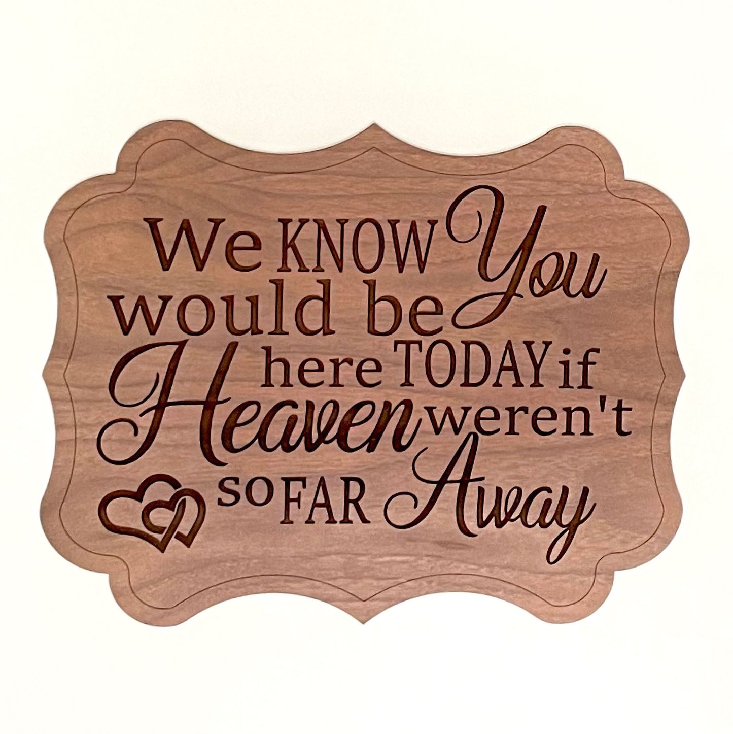 We Know You Would Be Here - Special Occasion / Wedding Sign
