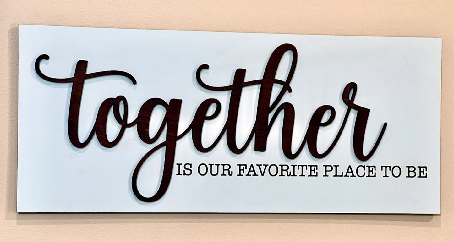 Together is Our Favorite Place To Be sign